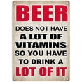 thumbnail image 1 of Beer Does Not Have A Lot of Vitamins So You Have to Drink A Lot Of It Signs Metal Tin Sign, Happy Place Poster for Home Office Bar Hotel Wall Decor Plaque Sign 12x8 Inch, 1 of 4