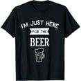 thumbnail image 1 of Beer Lover Im Just Here For The Beer Funny Creative Graphic T-Shirt, 1 of 3
