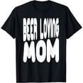 thumbnail image 1 of Beer Loving Mom T-Shirt, 1 of 2