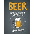 thumbnail image 1 of Pre-Owned Beer Makes Daddy Strong (Hardcover) 1452112088 9781452112084, 1 of 1