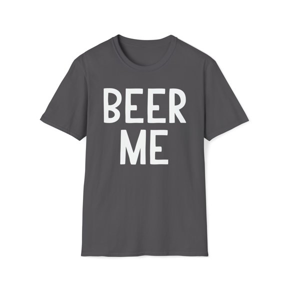 Beer Me, Gildan Unisex Softstyle T-Shirt, Alcoholic Graphic Tee, S-3XL