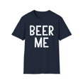 thumbnail image 1 of Beer Me, Gildan Unisex Softstyle T-Shirt, Alcoholic Graphic Tee, S-3XL, 1 of 3