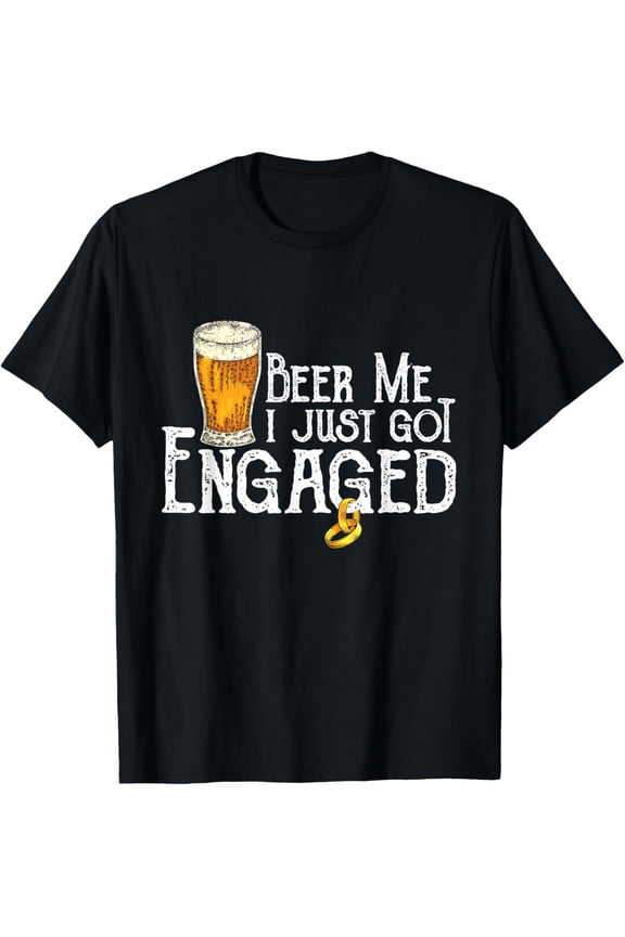 Beer Me I Just Got Engaged Funny Engagement T-ShirtMen and women, Black T-shirt, size: Extra large