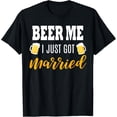 thumbnail image 1 of Beer Me I Just Got Married Wedding Gift T-Shirt, 1 of 3