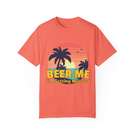 Beer Me I'm Getting Married Groom Bachelorette Party Beer Engagement Gift Homebrewer Beer Lover Gift Unisex Garment-Dyed T-shirt