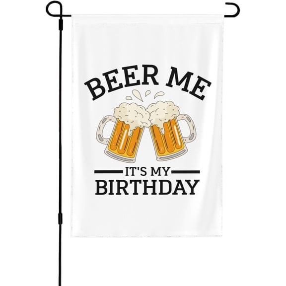 Beer Me It'S My Birthday Flags 12x18 Inch Ft Double Side Banner Yard Sign No Flagpole