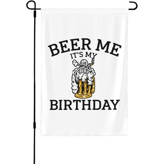 Beer Me It'S My Birthday Flags 12x18 Inch Ft Double Side Banner Yard Sign No Flagpole