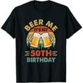 Beer Me It's My 50Th Birthday Party 50 Years Old Men Vintage TShirt