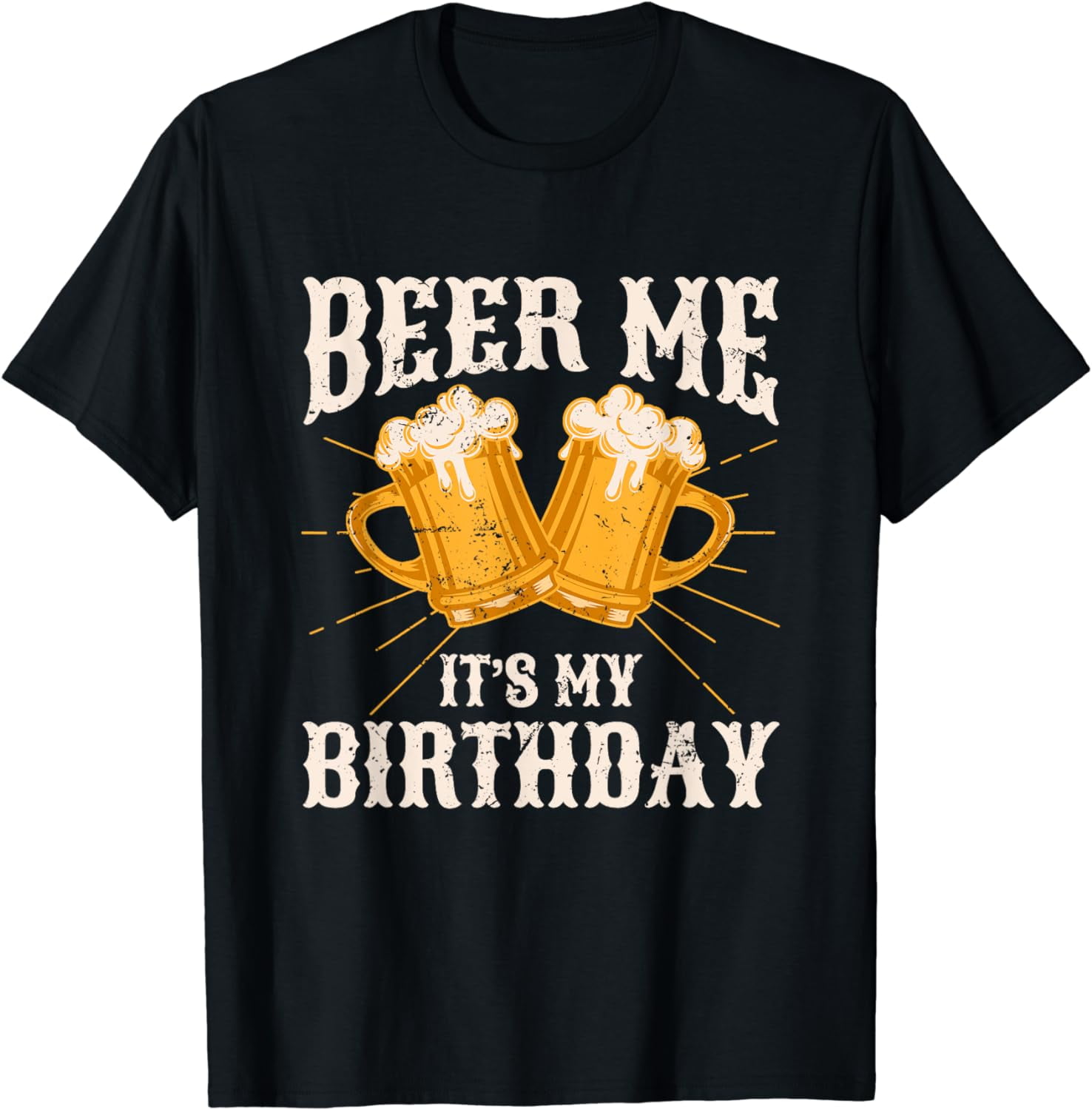Beer Me It's My Birthday Humor Happy Birthday Tee Shirts Beer Me It's My Birthday Humor Happy Birthday Tee Shirts