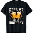 thumbnail image 1 of Beer Me It's My Birthday Humor Happy Birthday Tee Shirts T-Shirt, 1 of 4