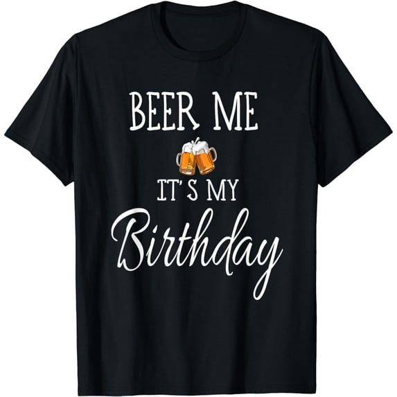 Beer Me It's My Birthday T-shirt