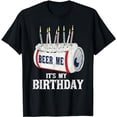 thumbnail image 1 of Beer Me Its My Birthday T-shirt Funny Drinking Party T-Shirt, 1 of 5