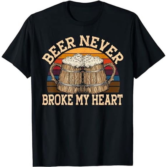 Beer Never Broke My Heart for a Beer Lady Lovers T-Shirt