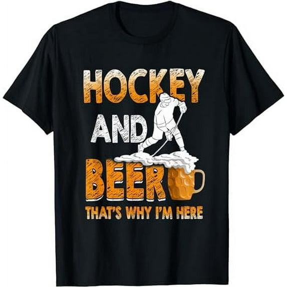 Beer T Shirt Funny Hockey And Beer That's Why I'm Here Tee