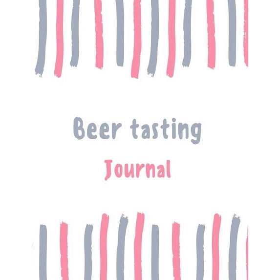 Beer Tasting Journal: 100 Pages College Ruled Lined Journal/Notebook - 8.5 X 11 Large Log Book/Notepad