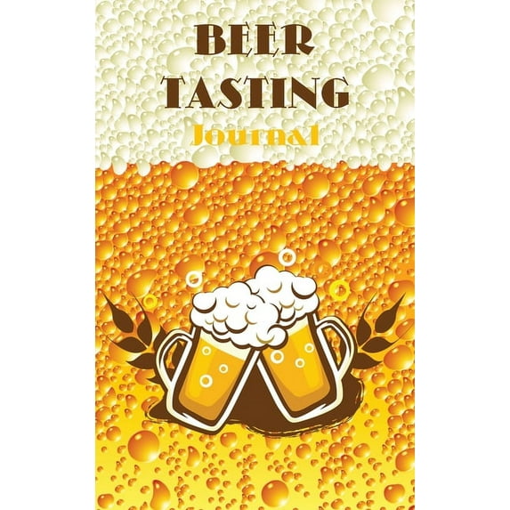 Beer Tasting Journal: Beer Review Journal, Perfect for Beer Lover