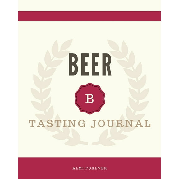 Beer Tasting Journal: Beer Tasting Logbook 1.2 Over 120 Pages / 8 x 10 Format (Paperback)