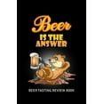 thumbnail image 1 of Beer Tasting Review Book : Beer Is The Answer (Paperback), 1 of 1