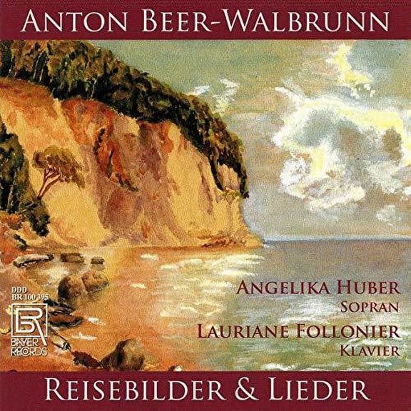 Beer-Walbrunn / Huber / Follonier - Reisebilder & Ausgewahlte Lied - Music & Performance - CD