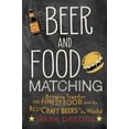 thumbnail image 1 of Pre-Owned Beer and Food Matching: Bringing Together the Finest Food and the Best Craft Beers in the World (Hardcover) 1911026496 9781911026495, 1 of 1