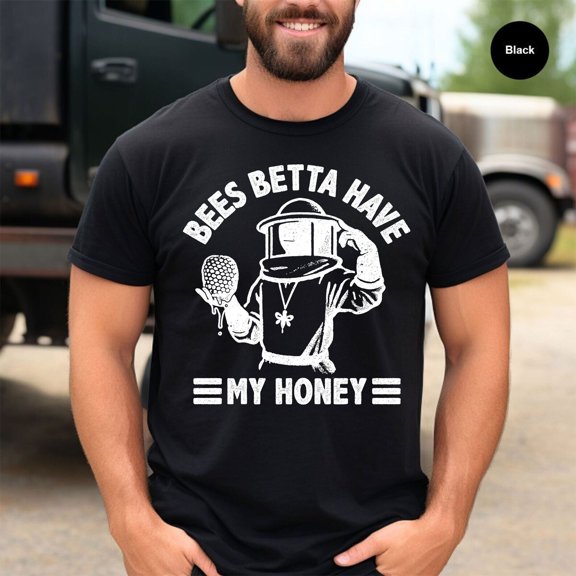 Bees Betta Have My Honey Shirt, Funny Beekeeper T-Shirt, Bee Lover Gift, Beekeeping Shirt, Honey Lover Shirt, Beekeeper Tshirt