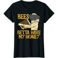 thumbnail image 1 of Bees Betta Have My Money Funny Beekeeping Apiary Beekeeper T-Shirt, 1 of 3