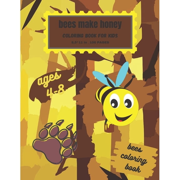 ''Bees Make Honey''; Bees coloring book for kids ages 4-8 .: (8,511)inch 106 pages coloring book pa, (Paperback)