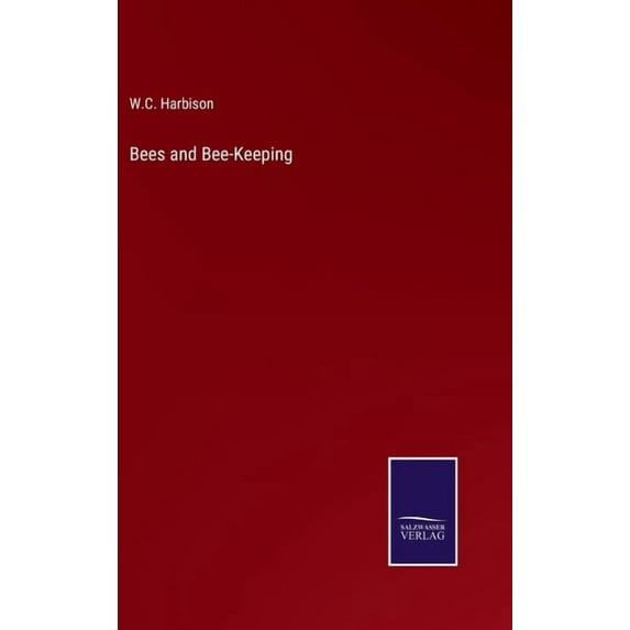 Bees and Bee-Keeping (Hardcover)