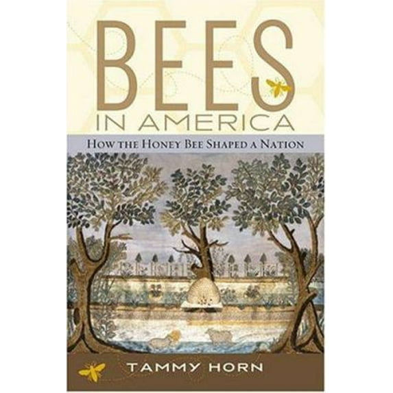 Pre-Owned Bees in America: How the Honey Bee Shaped a Nation (Hardcover) 081312350X 9780813123509