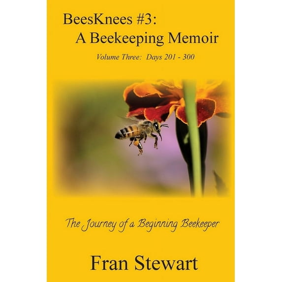 Beesknees BeesKnees #3: A Beekeeping Memoir, Book 3, (Paperback)