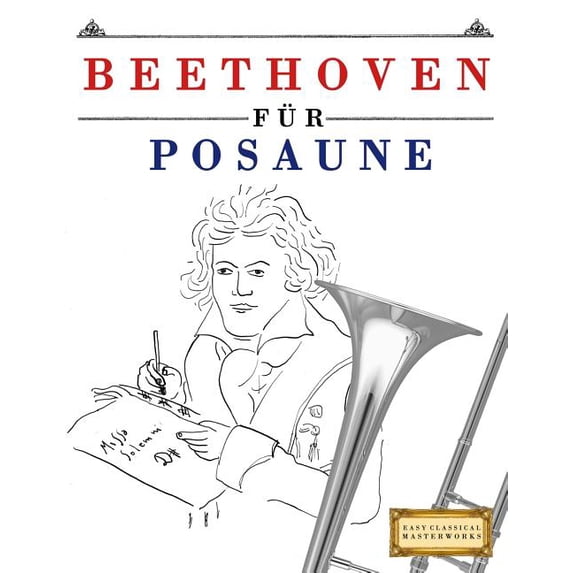 Beethoven Für Posaune: 10 Leichte Stücke Für Posaune Anfänger Buch (Paperback)