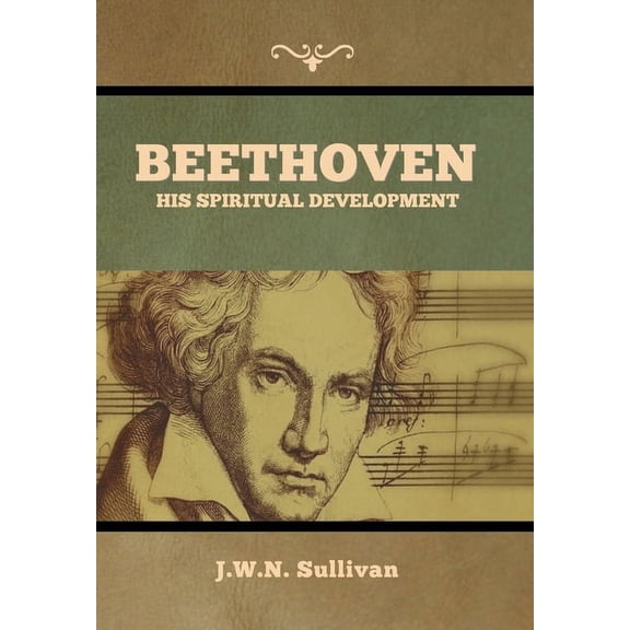 Beethoven: His Spiritual Development, (Hardcover)