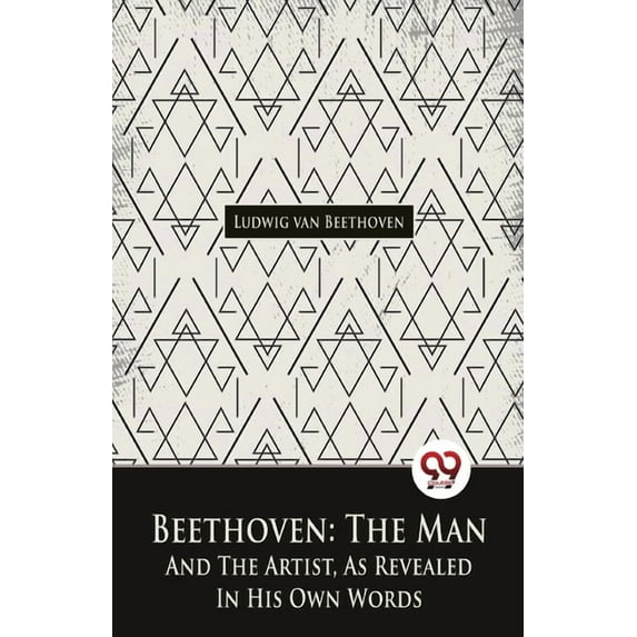 Beethoven, The Man And The Artist, As Revealed In His Own Words, (Paperback)