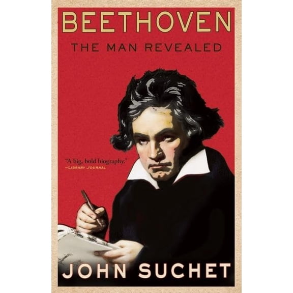 Pre-Owned Beethoven: The Man Revealed (Hardcover) 080212206X 9780802122063