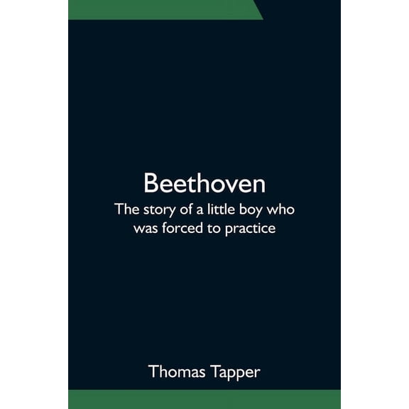Beethoven; The story of a little boy who was forced to practice, (Paperback)