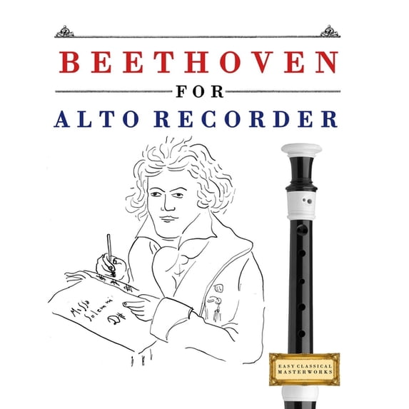 Beethoven for Alto Recorder: 10 Easy Themes for Alto Recorder Beginner Book, (Paperback)
