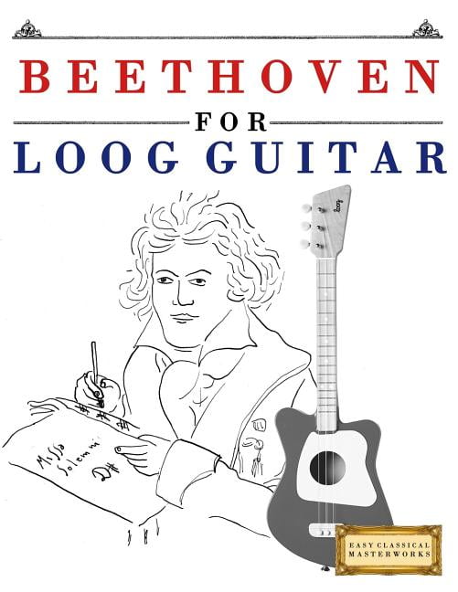 Beethoven for Loog Guitar: 10 Easy Themes for Loog Guitar Beginner Book, (Paperback)