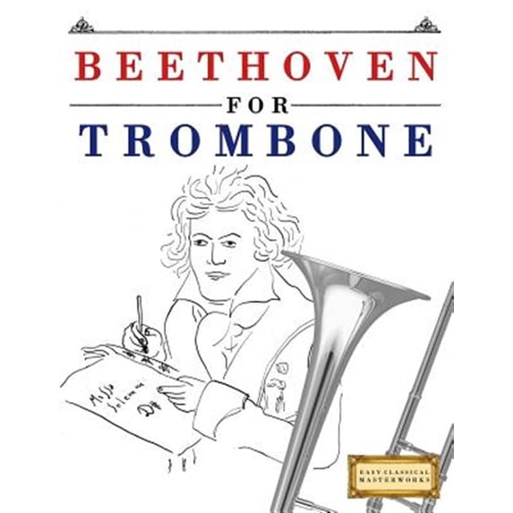 Beethoven for Trombone: 10 Easy Themes for Trombone Beginner Book (Paperback)