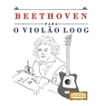 thumbnail image 1 of Beethoven para o Violão Loog: 10 peças fáciles para Violão Loog livro para principiantes, (Paperback), 1 of 1