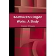 thumbnail image 1 of Beethoven's Organ Works: A Study, (Paperback), 1 of 1