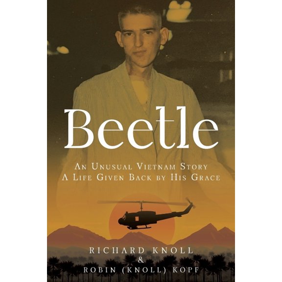 Beetle: An Unusual Vietnam Story a Life Given Back by His Grace, (Paperback)