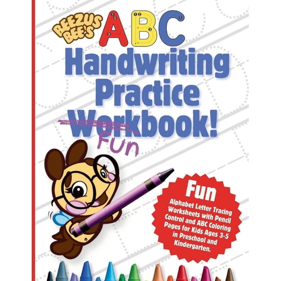Beezus Bee's Handwriting Practice Workbook!: Fun Alphabet Letter Tracing Worksheets with Pencil Control and ABC Col, (Paperback)