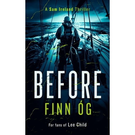 Sam Ireland Thrillers Before: Dangerous Loyalties Collide in This Emotionally Charged Irish Thriller, Book 4, (Paperback)