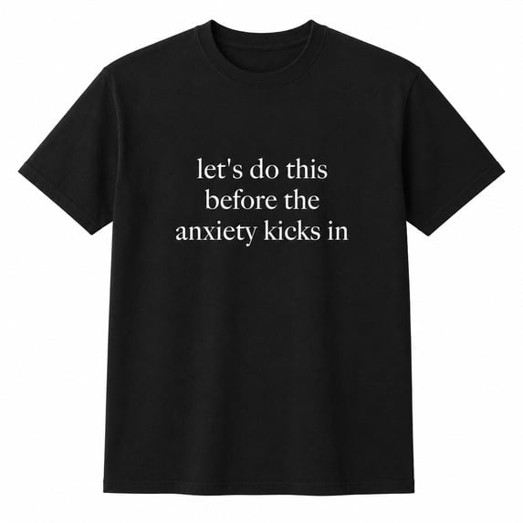 Before Anxiety Kicks In Graphic T-Shirt, Unisex Classic Fit Tee
