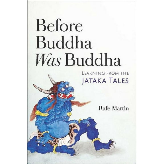Before Buddha Was Buddha : Learning from the Jataka Tales (Paperback)
