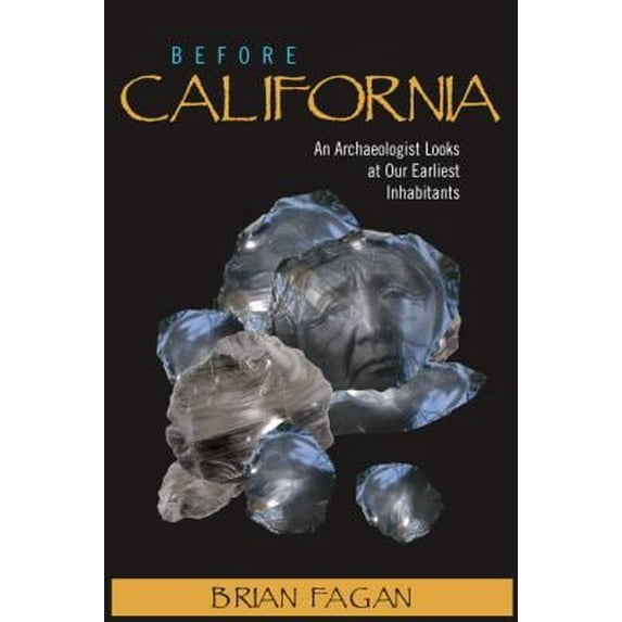 Pre-Owned Before California: An Archaeologist Looks at Our Earliest Inhabiatants (Hardcover) 0742527948 9780742527942