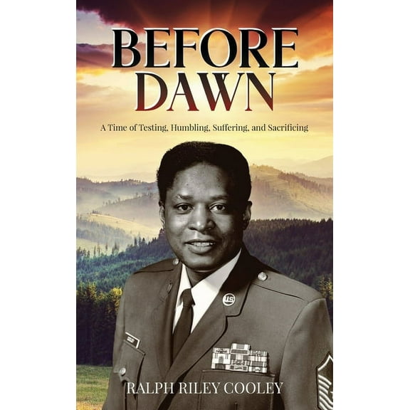 Before Dawn: A Time of Testing, Humbling, Suffering, and Sacrificing, (Hardcover)
