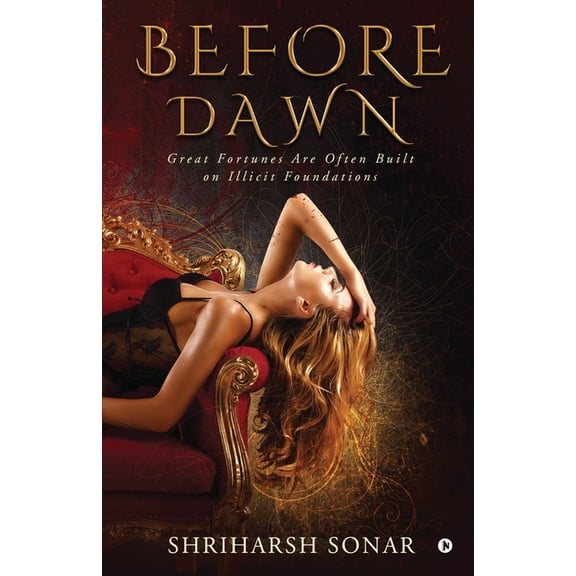 Before Dawn: Great Fortunes Are Often Built on Illicit Foundations (Paperback)