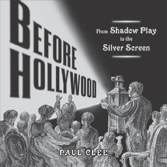 Pre-Owned Before Hollywood: From Shadow Play to the Silver Screen (Hardcover) 0618445331 9780618445332