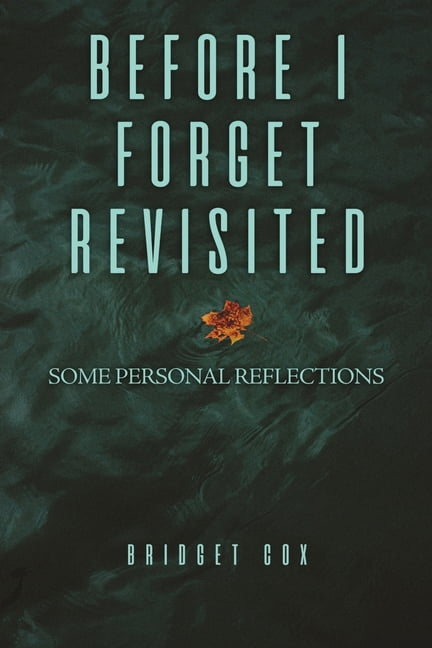 Before I Forget Revisited: Some Personal Reflections, (Paperback)